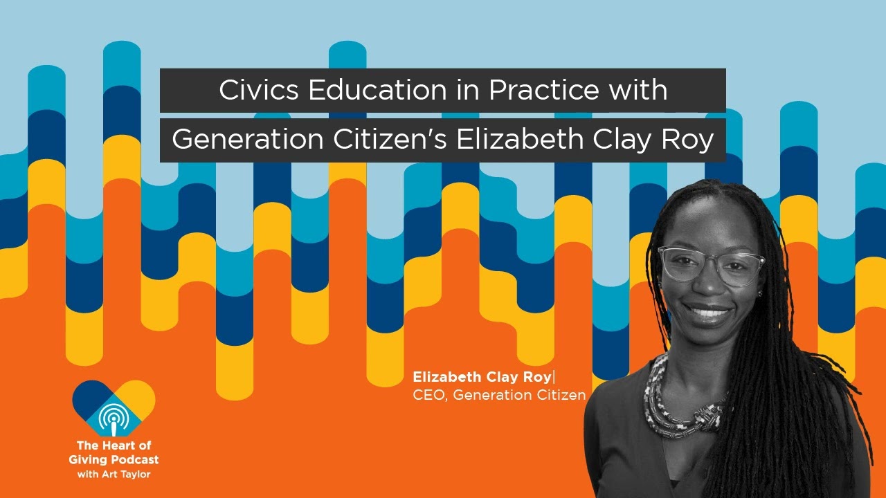 Heart of Giving Podcast – Elizabeth Clay Roy, Generation Citizen